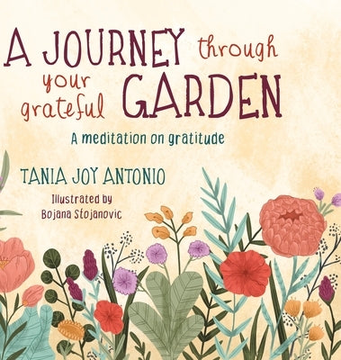 A Journey Through Your Grateful Garden: A guided meditation On Gratitude by Antonio, Tania Joy