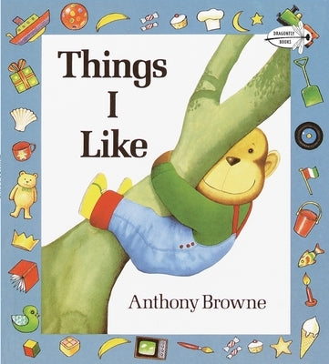 Things I Like by Browne, Anthony