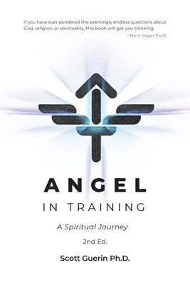 Angel In Training: A Spiritual Journey by Guerin, Scott