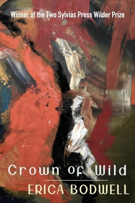 Crown of Wild by Bodwell, Erica