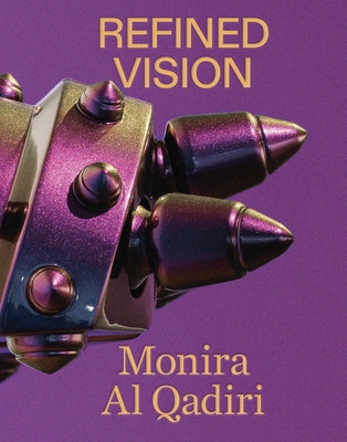 Monira Al Qadiri: Refined Vision by Al Qadiri, Monira