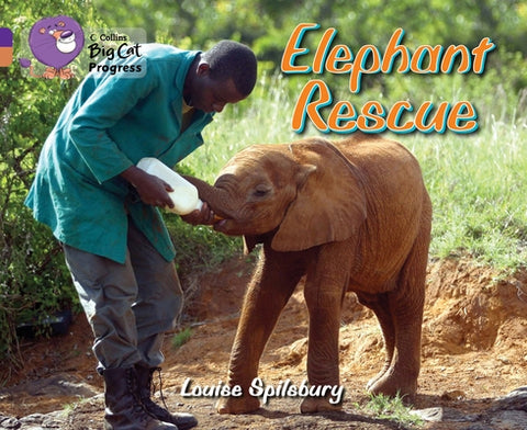 Elephant Rescue: Band 08 Purple/Band 12 Copper by Spilsbury, Louise A.