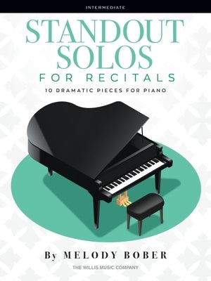 Standout Solos for Recitals: 10 Dramatic Pieces for Piano by Bober, Melody