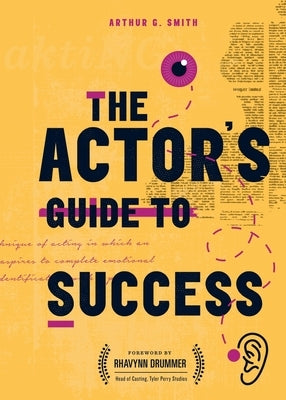 The Actor's Guide to Success by Smith, Arthur G.