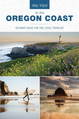 Day Trips(R) to the Oregon Coast: Getaway Ideas for the Local Traveler by Cooper Findling, Kim