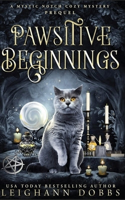 Pawsitive Beginnings by Dobbs, Leighann