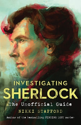 Investigating Sherlock: The Unofficial Guide by Stafford, Nikki
