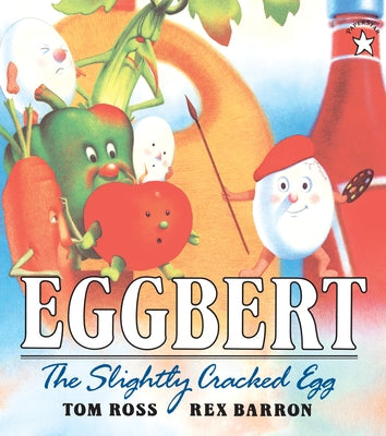 Eggbert, the Slightly Cracked Egg by Ross, Tom