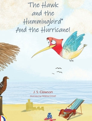 The Hawk and the Hummingbird(R) And the Hurricane! by Clawson, J. S.