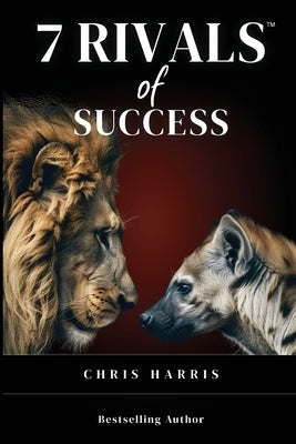 7 Rivals of Success by Harris, Chris