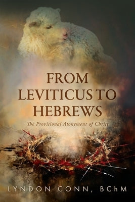 From Leviticus to Hebrews: The Provisional Atonement of Christ by Conn, Bchm Lyndon