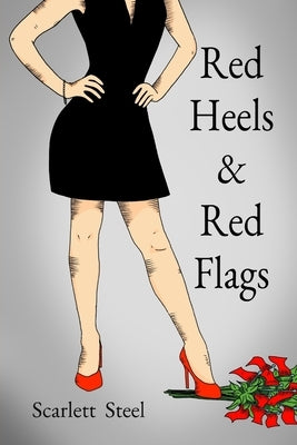 Red Heels & Red Flags by Steel, Scarlett