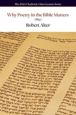 Why Poetry in the Bible Matters by Alter, Robert