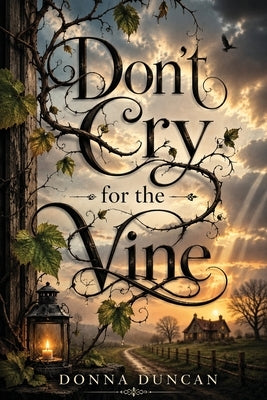 Don't Cry for the Vine by Duncan, Donna
