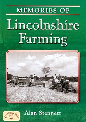Memories of Lincolnshire Farming by Stennett, Alan