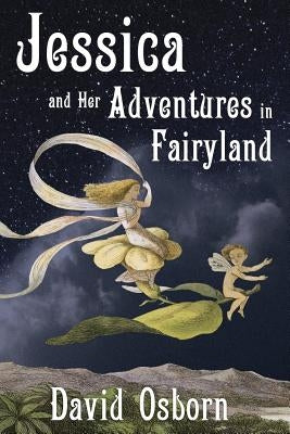 Jessica and Her Adventures in Fairyland by Osborn, David