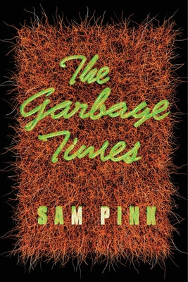 The Garbage Times/White Ibis: Two Novellas by Pink, Sam