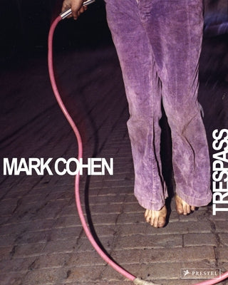 Mark Cohen: Trespass by Prodger, Phillip
