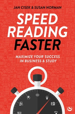 Speed Reading Faster: Maximize Your Success in Business & Study by Cisek, Jan
