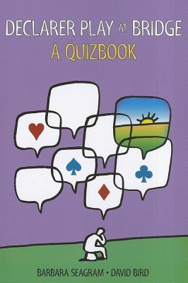 Declarer Play at Bridge: A Quizbook by Seagram, Barbara
