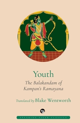 Youth the Balakandam of Kampan's Ramayana by Wentworh, Blake