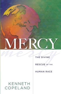 Misericordia: El rescate divino de la raza humana; Mercy--The Divine Rescue of the Human Race by Copeland, Kenneth