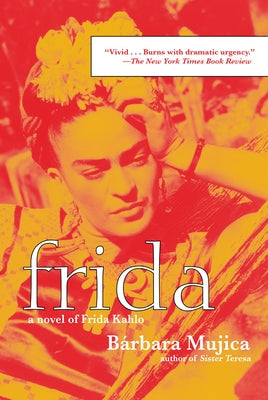 Frida: A Novel of Frida Kahlo by Mujica, Barbara