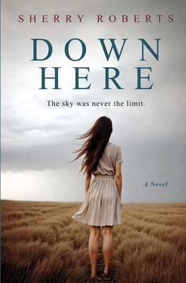 Down Here by Roberts, Sherry