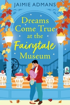Dreams Come True at the Fairytale Museum by Admans, Jaimie