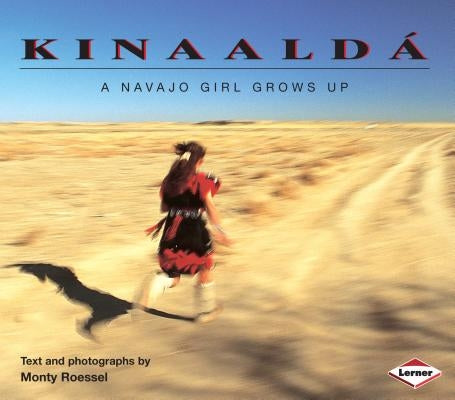Kinaaldá: A Navajo Girl Grows Up by Roessel, Monty