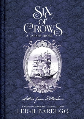 Six of Crows: A Darker Shore, Letters from Ketterdam by Bardugo, Leigh