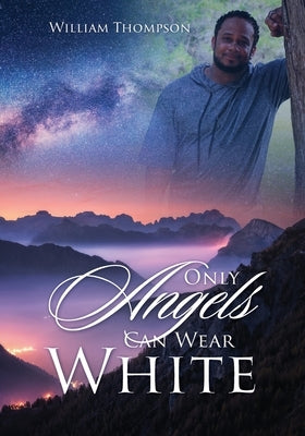 Only Angels Can Wear White by Thompson, William