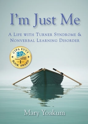 I'm Just Me: A Life with Turner Syndrome & Nonverbal Learning Disorder by Yoakum, Mary