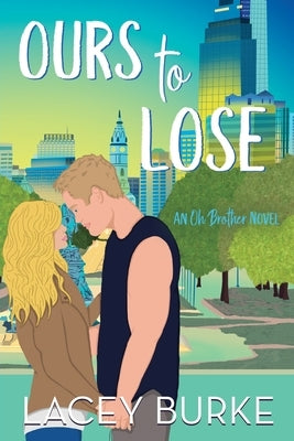 Ours to Lose: A Best Friend's Brother Sports Romance by Burke, Lacey