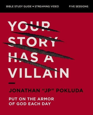 Your Story Has a Villain Bible Study Guide plus Streaming Video: Put on the Armor of God Each Day by Pokluda, Jonathan