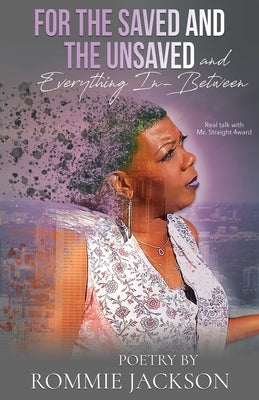 For The Saved And The Unsaved...And Everything In-Between by Jackson, Rommie