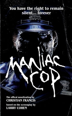 Maniac Cop: The Official Novelization by Francis, Christian