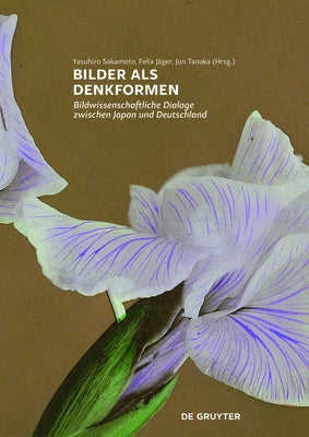 Bilder ALS Denkformen: Bildwissenschaftliche Dialoge Zwischen Japan Und Deutschland by Sakamoto, Yasuhiro