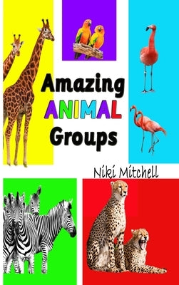 Amazing Animal Groups: A Fun Exploration of Nature LARGE PRINT: A Fun Exploration of Nature by Mitchell, Niki