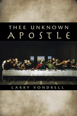 Thee Unknown Apostle by Vondrell, Larry