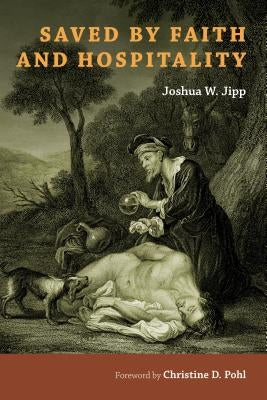 Saved by Faith and Hospitality by Jipp, Joshua W.