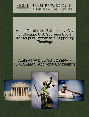 Arthur Terminiello, Petitioner, V. City of Chicago. U.S. Supreme Court Transcript of Record with Supporting Pleadings by Dilling, Albert W.