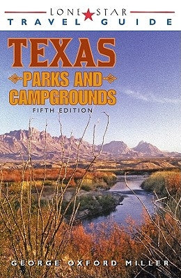 Lone Star Travel Guide to Texas Parks and Campgrounds by Miller, George Oxford