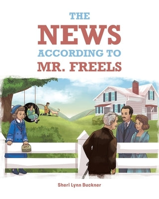 The News According to Mr. Freels by Buckner, Sheri Lynn