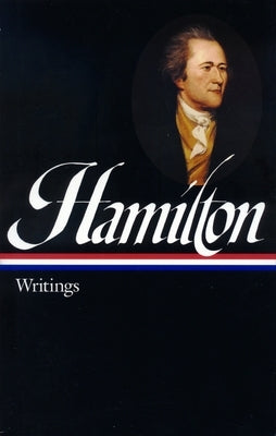Hamilton: Writings by Hamilton, Alexander