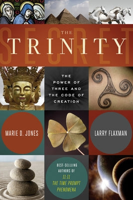 The Trinity Secret: The Power of Three and the Code of Creation by Jones, Marie D.