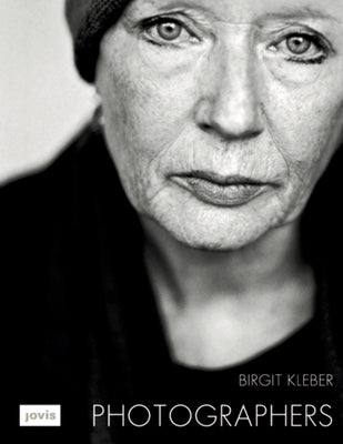 Birgit Kleber: Photographers: Porträts Von Birgit Kleber by Kleber, Birgit