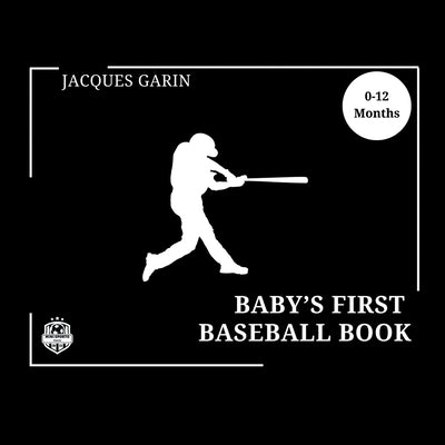 Baby's First Baseball Book: Black and White High Contrast Baby Book 0-12 Months on Baseball by Garin, Jacques