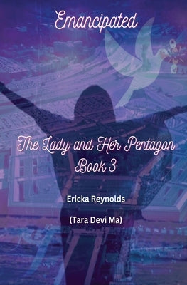 Emancipated: The Lady and Her Pentagon - Book 3 by Reynolds, Ericka