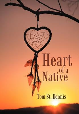 Heart of a Native by St Dennis, Tom